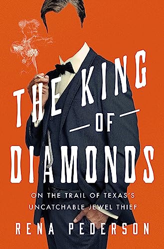 King of Diamonds: The Search for the Elusive Texas Jewel Thief