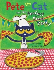 Pete The Cat & The Perfect Pizza Party