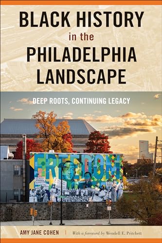 Black History in the Philadelphia Landscape: Deep Roots, Continuing Legacy