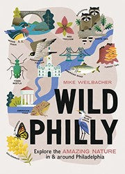 Wild Philly: Explore the Amazing Nature in and Around Philadelphia