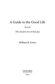 Guide to the Good Life: The Ancient Art of Stoic Joy