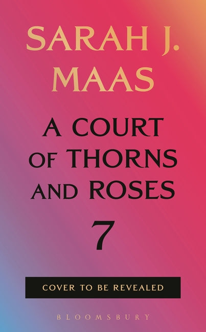 A Court of Thorns and Roses Book #7